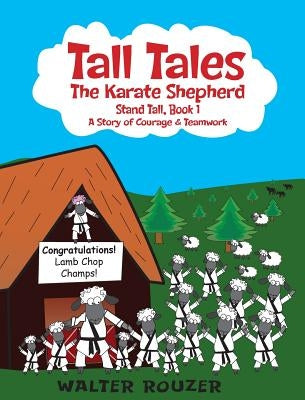 Tall Tales, The Karate Shepherd: Stand Tall, Book 1 by Rouzer, Walter