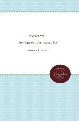 Simone Weil: Portrait of a Self-Exiled Jew by Nevin, Thomas R.