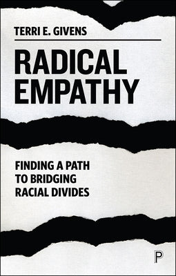 Radical Empathy: Finding a Path to Bridging Racial Divides by E. Givens, Terri
