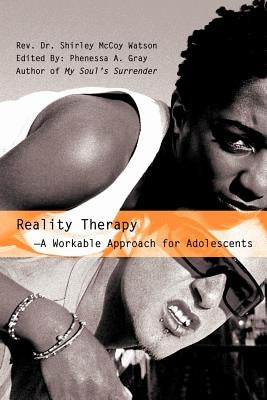 Reality Therapy--A Workable Approach for Adolescents by Watson, Shirley McCoy