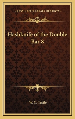 Hashknife of the Double Bar 8 by Tuttle, W. C.