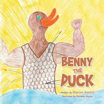 Benny the Duck by Keetch, Marcus