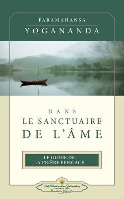 Dans Le Sanctuaire de L'Ame (ISS French) by Yogananda, Paramahansa