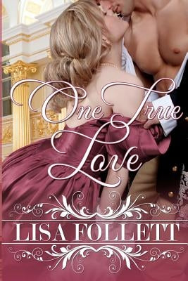 One True Love: A Regency Romance by Follett, Lisa