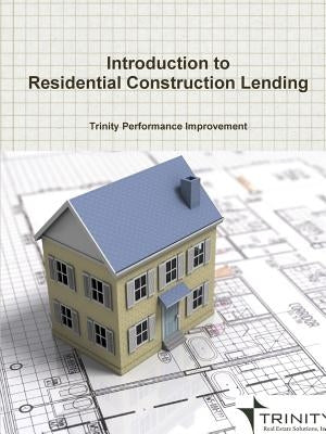 Introduction to Residential Construction Lending by Improvement, Trinity Performance