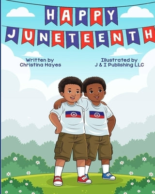 Happy Juneteenth by LLC, J. &. I. Publishing