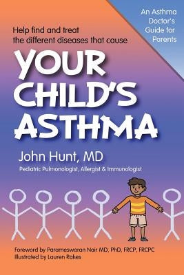Your Child's Asthma: A Guide for Parents by Hunt MD, John F.