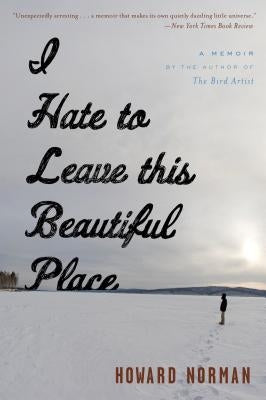 I Hate to Leave This Beautiful Place by Norman, Howard