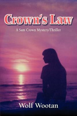 Crown's Law: A Sam Crown Mystery/Thriller by Wootan, Wolf