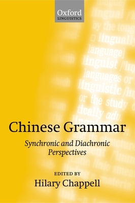 Chinese Grammar: Synchronic and Diachronic Perspectives by Chappell, Hilary