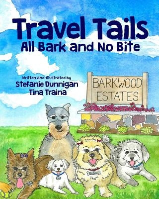 Travel Tails: All Bark and No Bite by Dunnigan, Stefanie