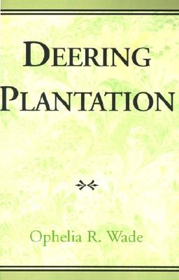 Deering Plantation: Sixty Thousand Acres in the Bootheel of Missouri by Wade, Ophelia R.