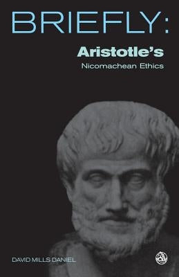 Aristotle's Nichomachean Ethics by Daniel, David Mills
