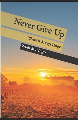 Never Give Up: There is Always Hope by McHugo, Niall