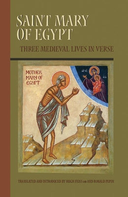 Saint Mary of Egypt, 209: Three Medieval Lives in Verse by Pepin, Ron
