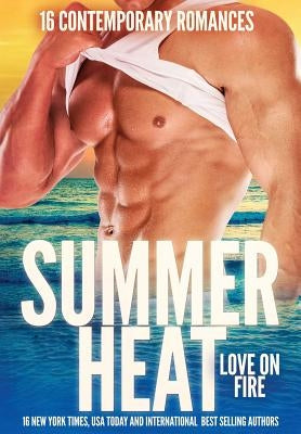 Summer Heat - Love on Fire: 16 Sizzling Romance Novellas by Bruhns, Nina