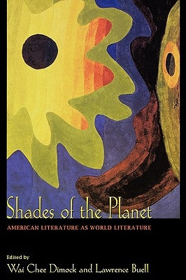 Shades of the Planet: American Literature as World Literature by Dimock, Wai Chee