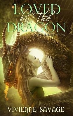 Loved by the Dragon Collection by Savage, Vivienne