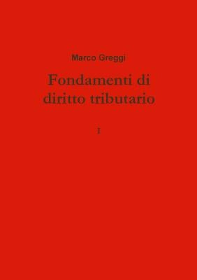 Fondamenti di diritto tributario by Greggi, Marco