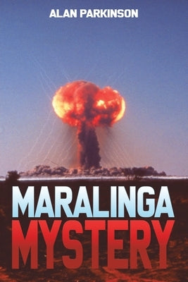 Maralinga Mystery by Parkinson, Alan