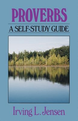 Proverbs: A Self-Study Guide by Jensen, Irving