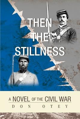 Then The Stillness: A Novel of the Civil War by Otey, Don