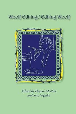 Woolf Editing / Editing Woolf by McNees, Eleanor