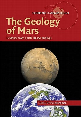 The Geology of Mars: Evidence from Earth-Based Analogs by Chapman, Mary