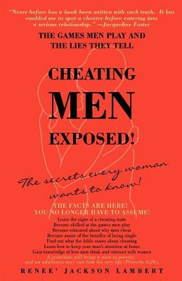 Cheating Men Exposed!: The Games Men Play and the Lies They Tell by Lambert, Renee' Jackson