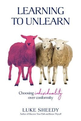 Learning To Unlearn: Choosing individuality over conformity by Sheedy, Luke