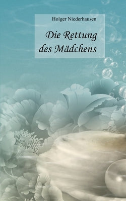 Die Rettung des Mädchens by Niederhausen, Holger