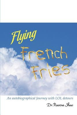 Flying French Fries by Shaw, Rowena