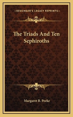 The Triads And Ten Sephiroths by Peeke, Margaret B.