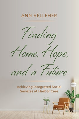 Finding Home, Hope, and a Future by Kelleher, Ann