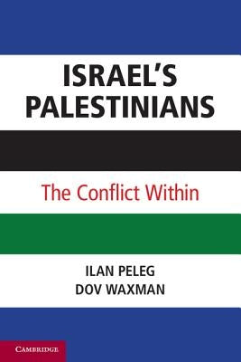 Israel's Palestinians: The Conflict Within by Peleg, Ilan