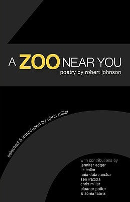 A Zoo Near You: Poetry by Robert Johnson by Johnson, Robert