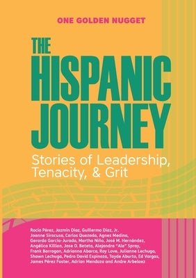 The Hispanic Journey: Stories of Leadership, Tenacity, & Grit by Pérez, Rocío