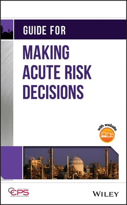 Guide for Making Acute Risk Decisions by Center for Chemical Process Safety (CCPS