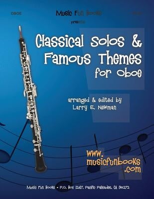 Classical Solos & Famous Themes for Oboe by Newman, Larry E.