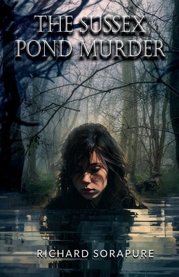 The Sussex Pond Murder by Sorapure, Richard John