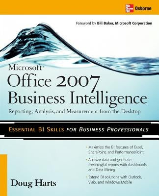 Microsoft (R) Office 2007 Business Intelligence: Reporting, Analysis, and Measurement from the Desktop by Harts, Doug