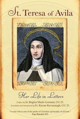 St. Teresa of Avila: Her Life in Letters by Teresa of Avila