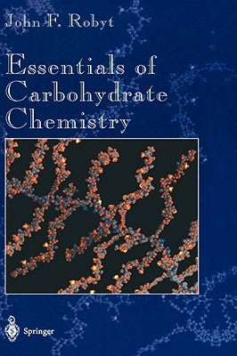 Essentials of Carbohydrate Chemistry by Robyt, John F.