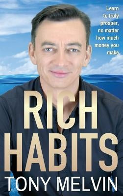 Rich Habits - Hardcover by Melvin, Tony