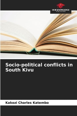 Socio-political conflicts in South Kivu by Katembo, Kakozi Charles
