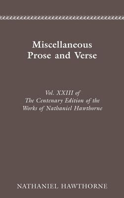 Centenary Ed Works Nathaniel Hawthorne: Miscellaneous Prose and Versevolume 23 by Hawthorne, Nathaniel