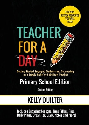 Teacher for a Day: Primary School Edition by Quilter, Kelly