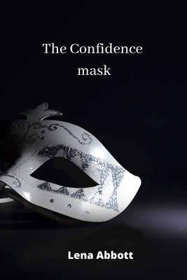 The Confidence mask by Abbott, Lena