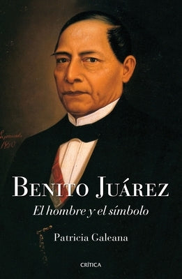 Benito Juárez by Galeana, Patricia