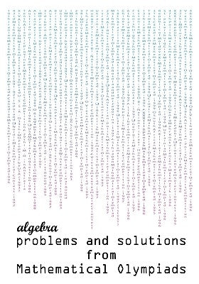 Algebra Problems and Solutions from Mathematical Olympiads by Todev